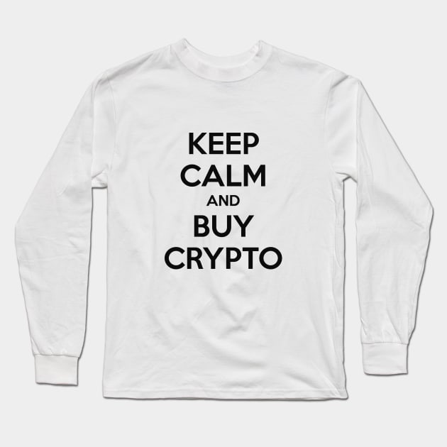 KEEP CALM AND BUY CRYPTO Long Sleeve T-Shirt by MsTake